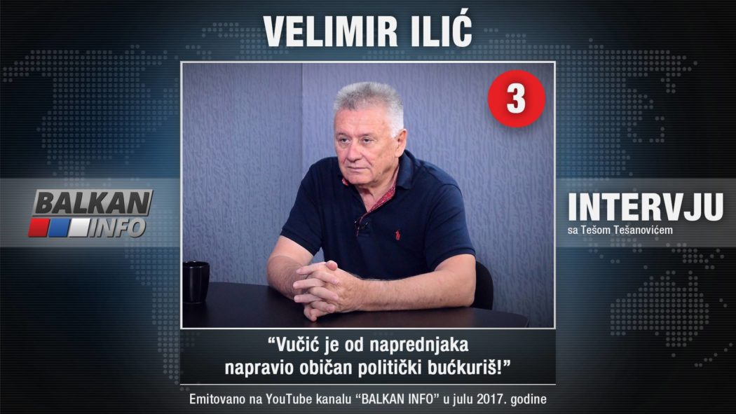 ИНТЕРВЈУ: Велимир Илић - Вучић је од напредњака направио обичан политички бућкуриш! (видео) ИНТЕРВЈУ: Велимир Илић - Вучић је од напредњака направио обичан политички бућкуриш! (видео)