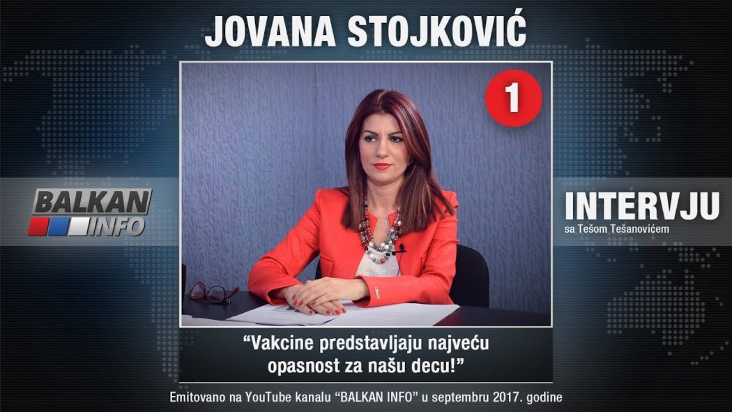 ИНТЕРВЈУ: Јована Стојковић - Вакцине представљају највећу опасност за нашу децу! (видео) ИНТЕРВЈУ: Јована Стојковић - Вакцине представљају највећу опасност за нашу децу! (видео)