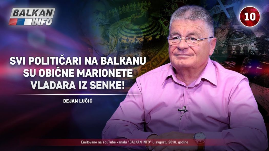 ИНТЕРВЈУ: Дејан Лучић - Сви политичари на Балкану су марионете владара из сенке! (видео) ИНТЕРВЈУ: Дејан Лучић - Сви политичари на Балкану су марионете владара из сенке! (видео)