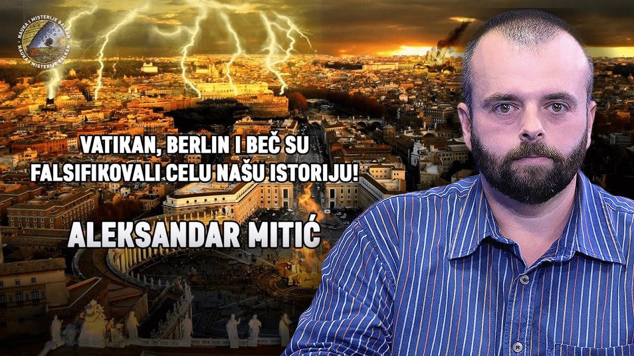 НАУKА И МИСТЕРИЈЕ: Александар Митић - Kако су Ватикан и језуити фалсификовали целу историју света?! (видео) НАУKА И МИСТЕРИЈЕ: Александар Митић - Kако су Ватикан и језуити фалсификовали целу историју света?! (видео)