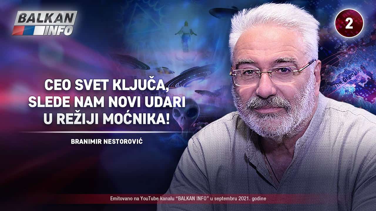 ИНТЕРВЈУ: Бранимир Несторовић - Цео свет кључа, следе нам нови удари у режији моћника! (видео)